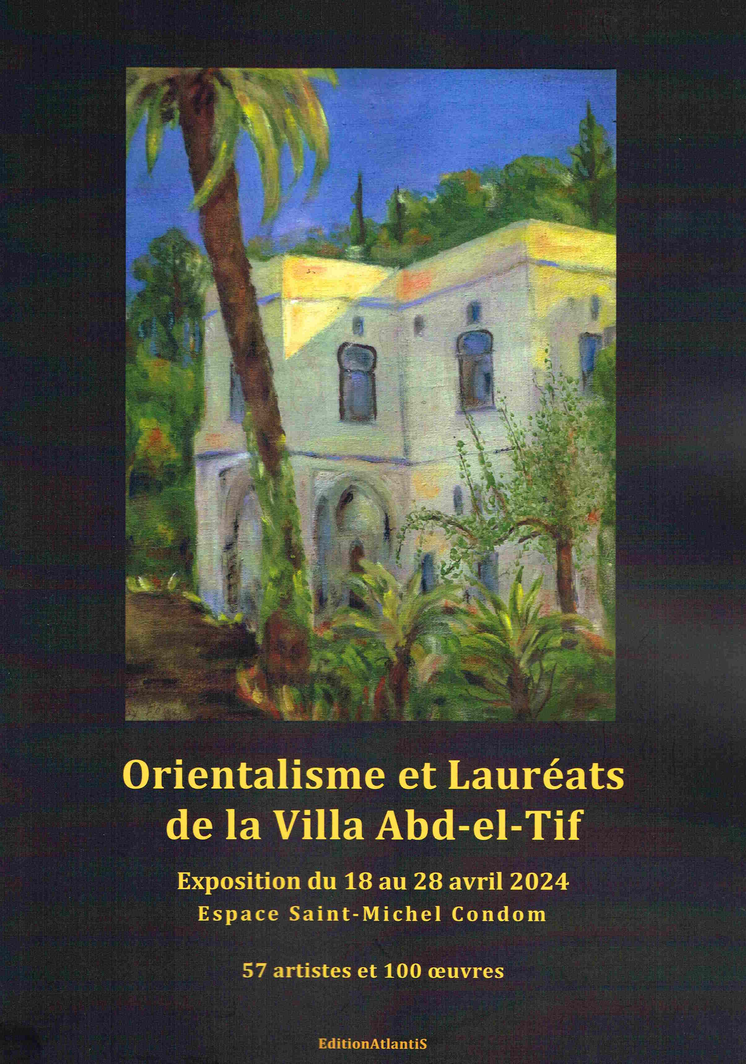 Orientalisme et Lauréats de la Villa Abd-el-Tif Catalogue de l'exposition du 18 au 28 avril 2024. Espace Saint-Michel à Condom