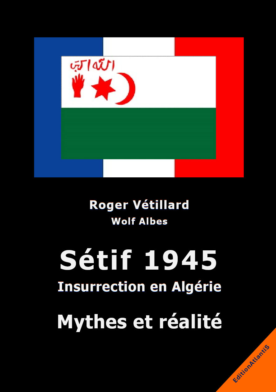 Sétif 1945. Insurrection en Algérie. Mythes et réalité